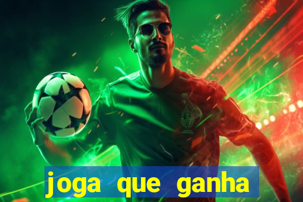 joga que ganha dinheiro de verdade