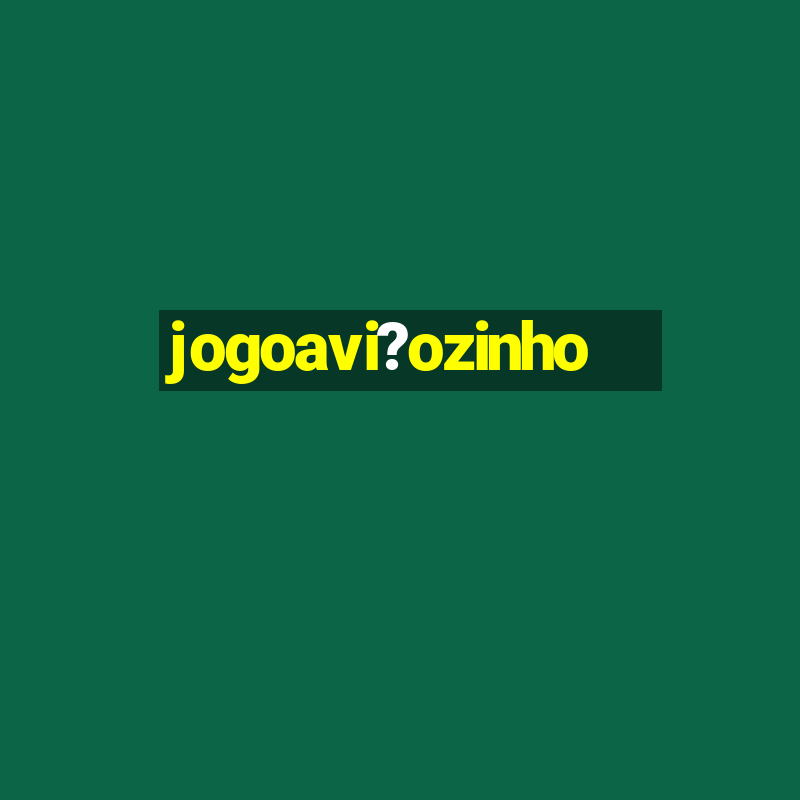 jogoavi?ozinho