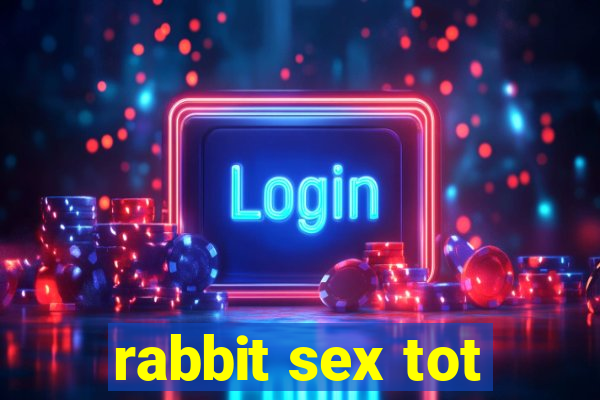 rabbit sex tot