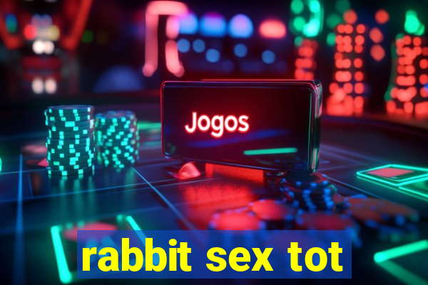 rabbit sex tot