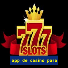 app de casino para ganhar dinheiro