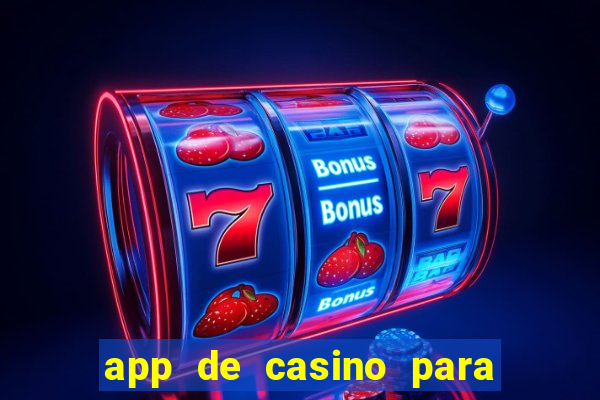 app de casino para ganhar dinheiro