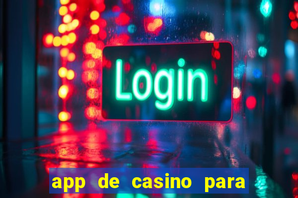 app de casino para ganhar dinheiro