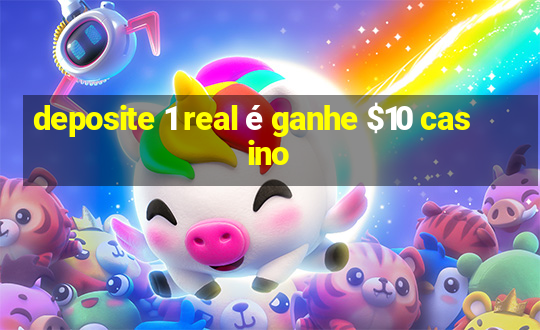 deposite 1 real é ganhe $10 casino