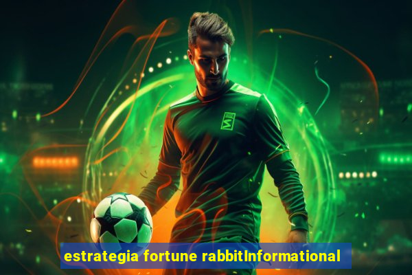 estrategia fortune rabbitInformational