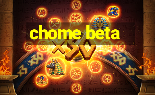 chome beta