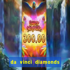 da vinci diamonds masterworks slots free