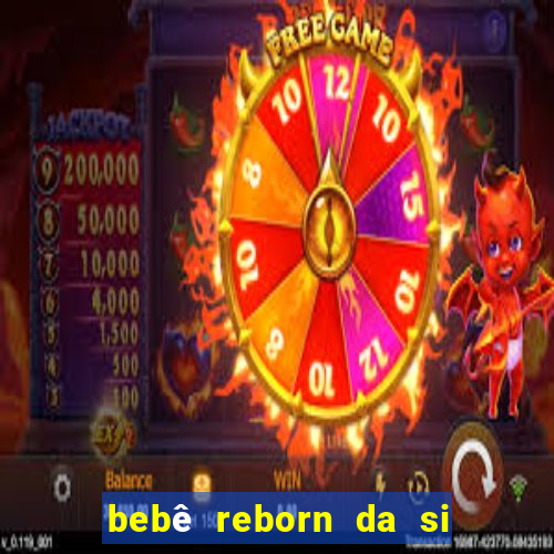 bebê reborn da si fortuna barato