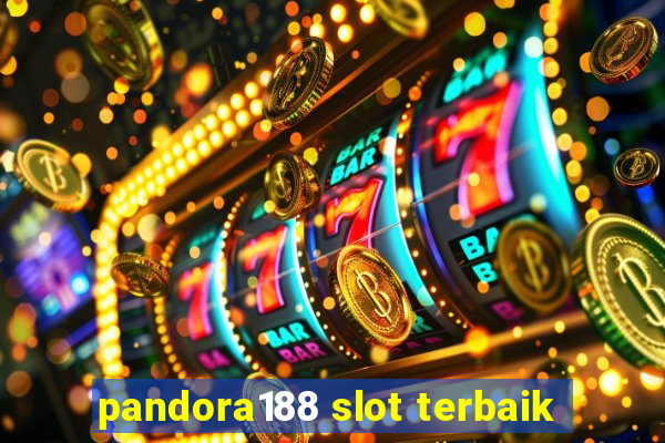 pandora188 slot terbaik