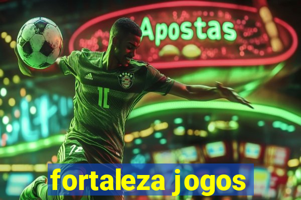 fortaleza jogos