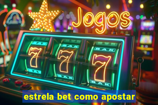 estrela bet como apostar