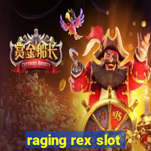 raging rex slot