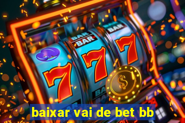 baixar vai de bet bb