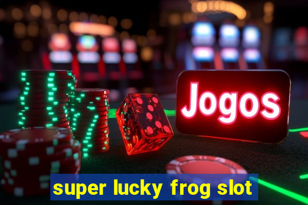 super lucky frog slot