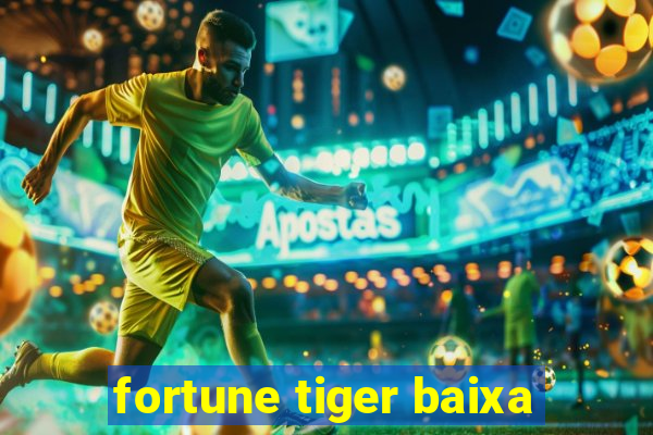 fortune tiger baixa