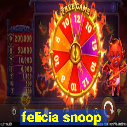 felicia snoop