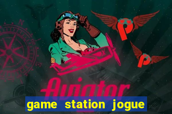 game station jogue e ganhe dinheiro