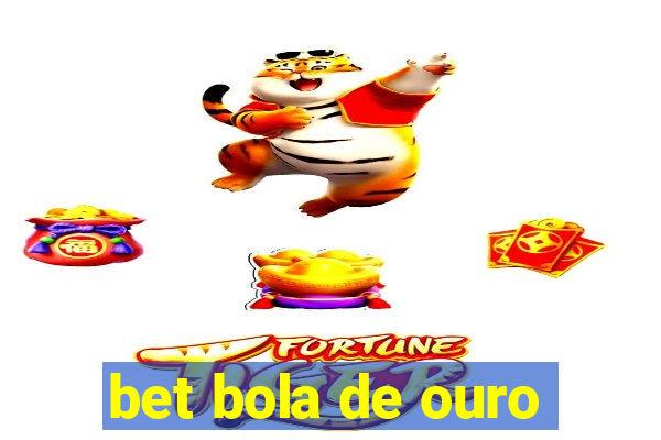 bet bola de ouro