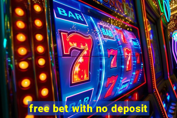 free bet with no deposit