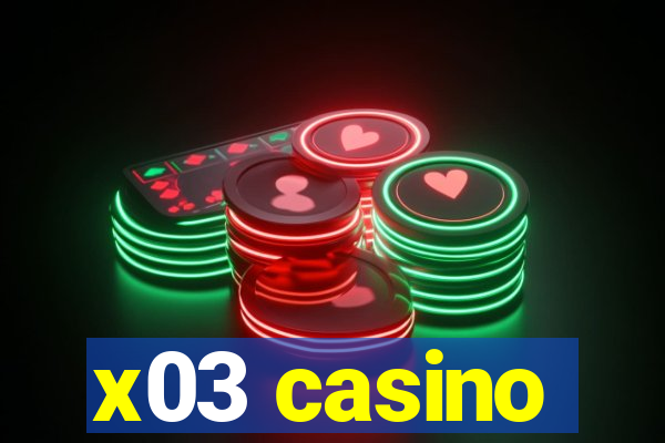 x03 casino