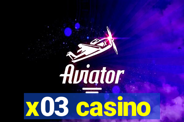 x03 casino