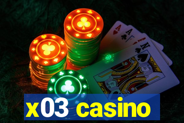 x03 casino