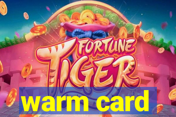 warm card