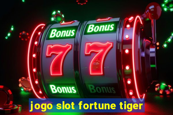 jogo slot fortune tiger