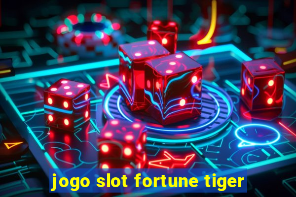 jogo slot fortune tiger