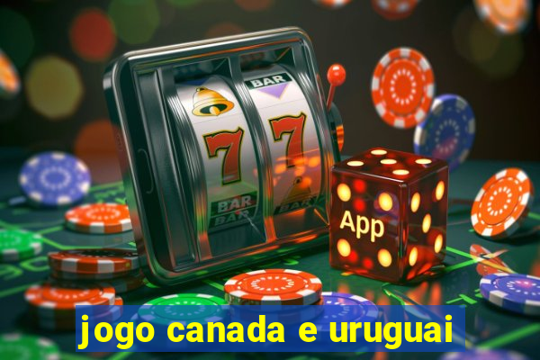 jogo canada e uruguai