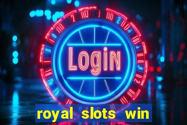 royal slots win real money 777