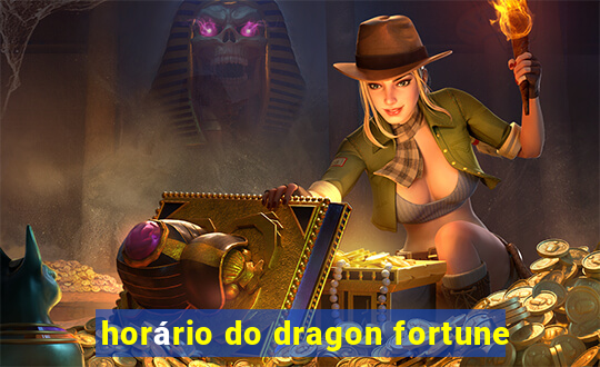 horário do dragon fortune