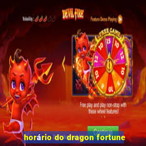 horário do dragon fortune