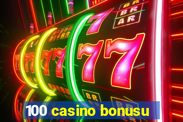 100 casino bonusu