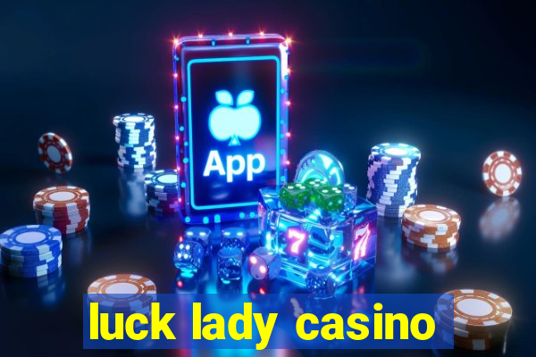 luck lady casino