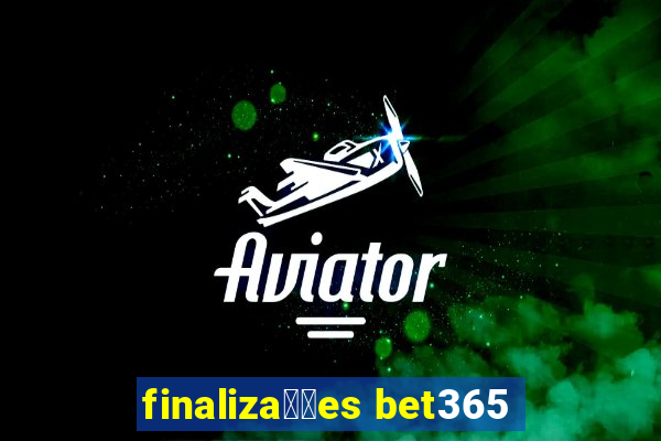 finaliza莽玫es bet365