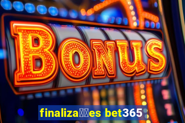 finaliza莽玫es bet365