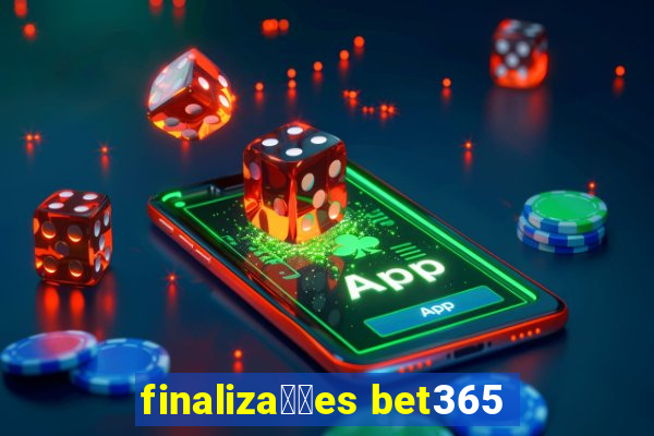 finaliza莽玫es bet365