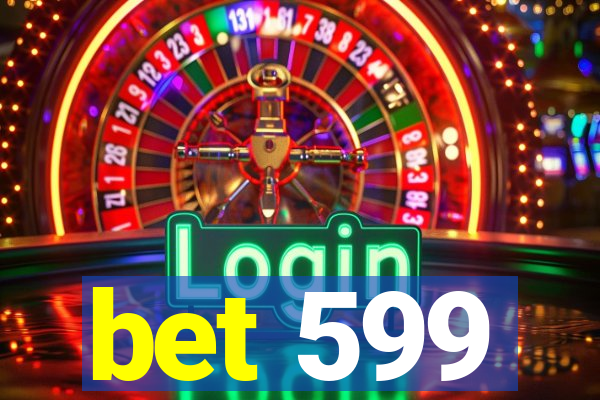 bet 599