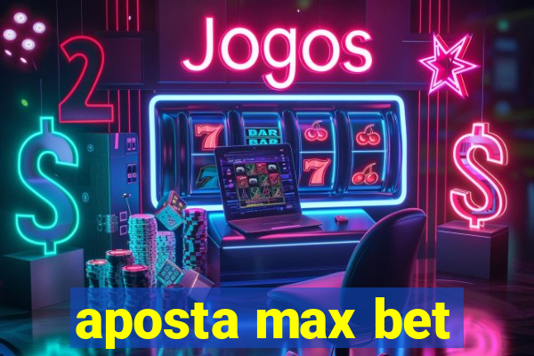 aposta max bet