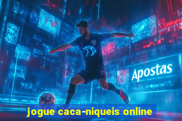 jogue caca-niqueis online