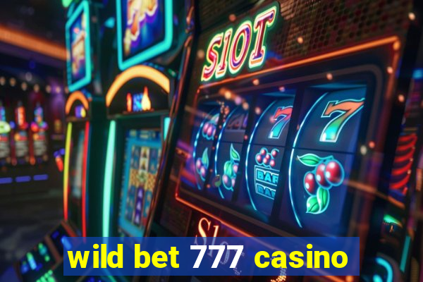 wild bet 777 casino