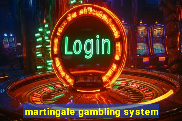 martingale gambling system