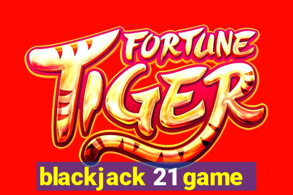 blackjack 21 game