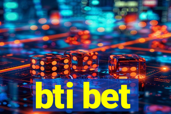 bti bet