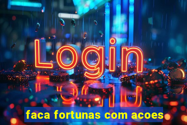 faca fortunas com acoes