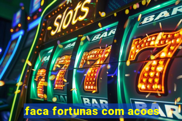 faca fortunas com acoes