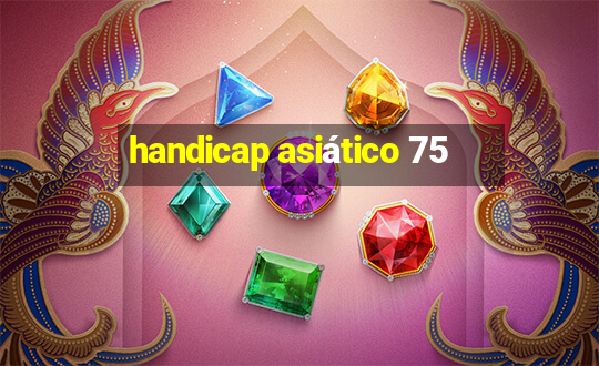 handicap asiático 75