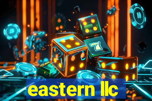 eastern llc