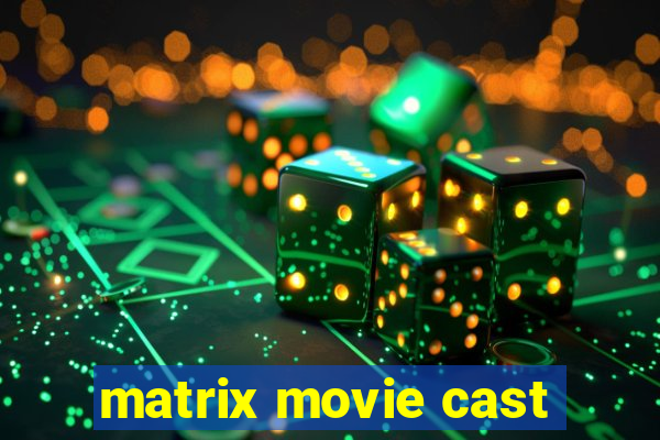 matrix movie cast